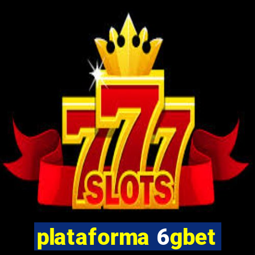 plataforma 6gbet